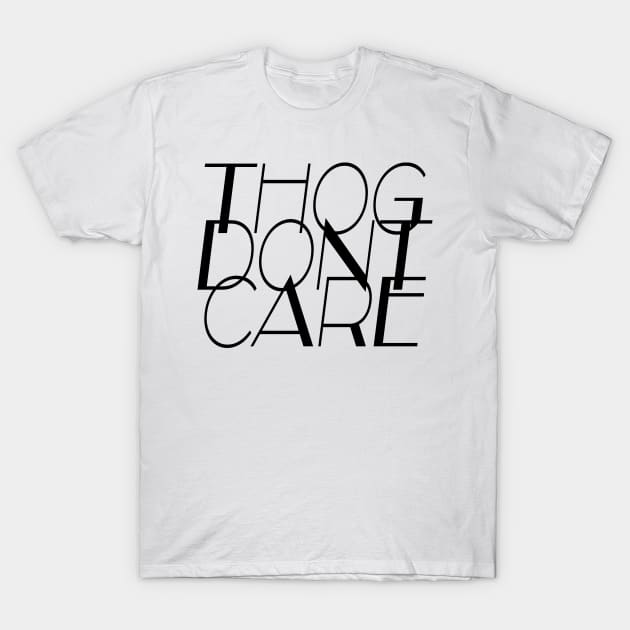 Thog Dont Care Meme, Internet Humor Ver. 3 - Black Text T-Shirt by bpcreate